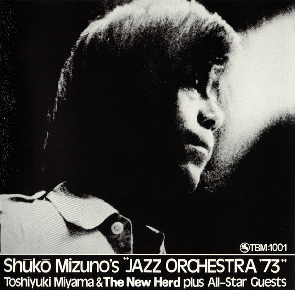 Shukou Mizuno, Toshiyuki Miyama & The New Herd Plus All-Star Guests : Shuko Mizuno's "Jazz Orchestra '73" (CD, Album, RE)
