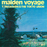 Tatsuya Takahashi & Tokyo Union = Tatsuya Takahashi & Tokyo Union : Maiden Voyage = 処女航海 (CD, Album, RE)